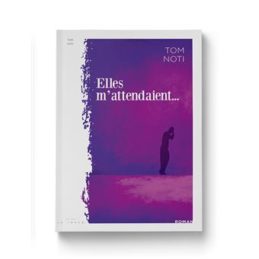 Elles m’attendaient – Tom NOTI