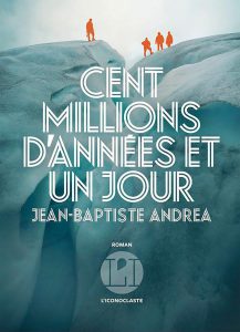 Cent Millions d’années et un jour – Jean-Baptiste ANDREA
