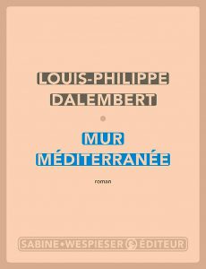 Mur Méditerranée – Louis-Philippe DALEMBERT