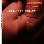 arnaud-friedmann-la-femme-d-apres