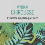 myriam-chirousse-l-homme-au-perroquet-vert